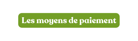 Les moyens de paiement