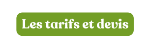 Les tarifs et devis